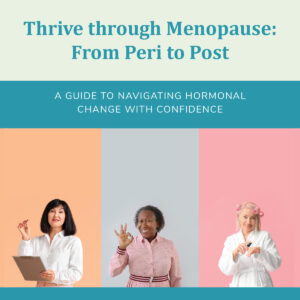 Thrive through Menopause: From Peri to Post